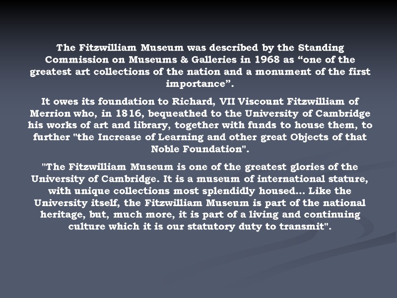 The Fitzwilliam Museum was described by the Standing Commission on Museums & Galleries in